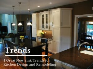 4 Great New Sink Trends for Kitchen Design and Remodeling