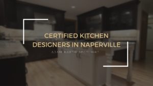 Certified Kitchen Designers in Naperville: Adam Hartig Spotlight