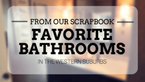 From Our Scrapbook: Favorite Bathrooms In the Western Suburbs