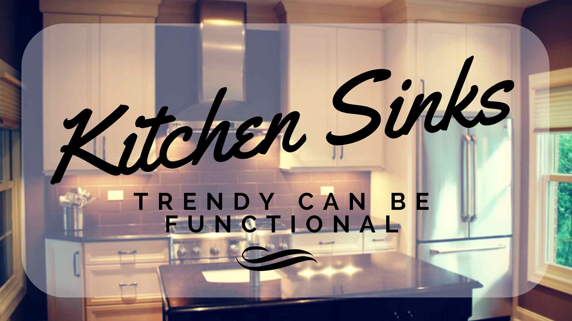 Kitchen sinks trendy and functional