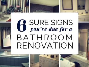 6 Sure Signs You’re Due for a Bathroom Renovation