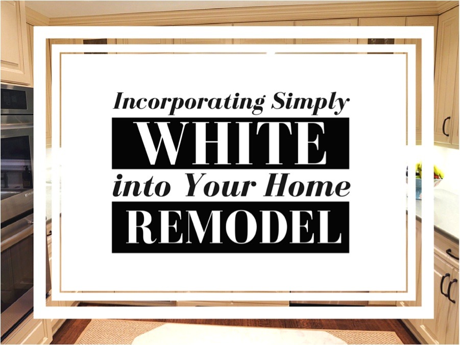 Include Simply White In Your Home Remodel