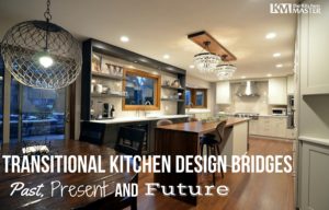 Transitional Kitchen Design Bridges Past, Present and Future