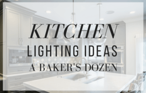 Kitchen Lighting Ideas: A Baker’s Dozen