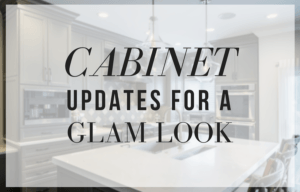 Cabinet Updates for a Glam Look