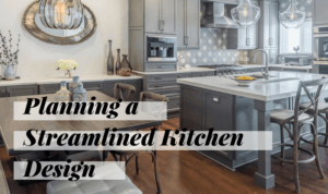 Planning a Streamlined Kitchen Design for Your Upcoming Renovation
