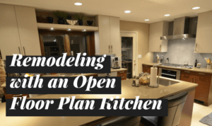 Remodeling with an Open Floor Plan Kitchen in Mind