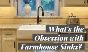 What’s the Obsession Behind Farmhouse Sinks?