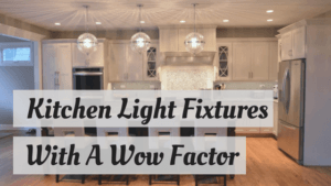 Kitchen Light Fixtures with a Wow Factor